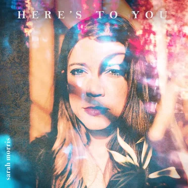 Here's To You by Sarah Morris - album cover