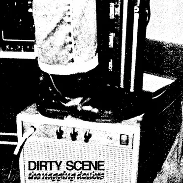 Dirty Scene by The Nagging Doubts - album cover