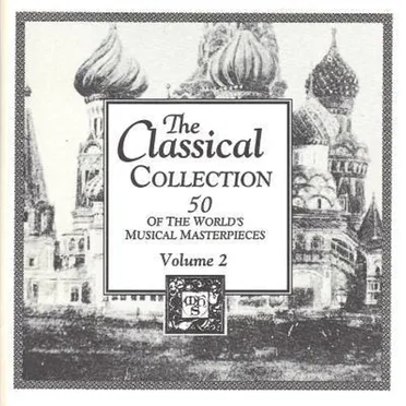 The Classical Collection, Volume 2: 50 of the World’s Musical Masterpieces by Various Artists - album cover
