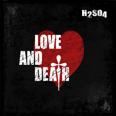 Love and Death by H2SO4 - album cover