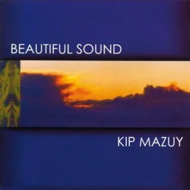 Beautiful Sound by Kip Mazuy - album cover