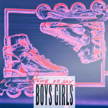 Boys Girls by HOUSE OF SAY - album cover