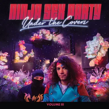 Under the Covers, Volume III by Ninja Sex Party - album cover