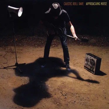 Approaching Noise by Caustic Roll Dave - album cover