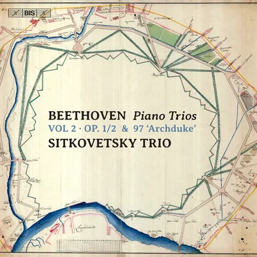 Piano Trios, Vol. 2: Op. 1/2 & 97 “Archduke”