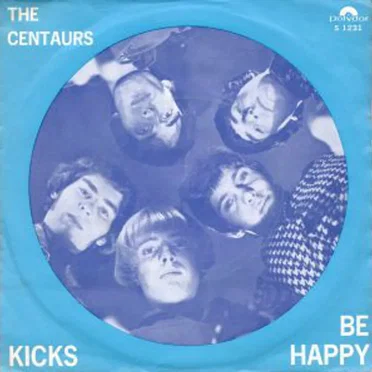 Kicks / Be Happy by The Centaurs - album cover