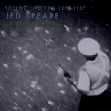 Sound Works 1982-1987 by Jed Speare - album cover