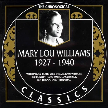 The Chronological Classics: Mary Lou Williams 1927-1940