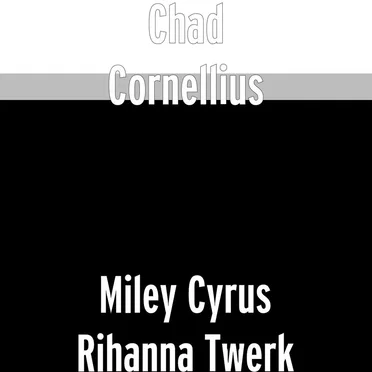 Rihanna Miley Cyrus Twerk by Chad Cornellius - album cover