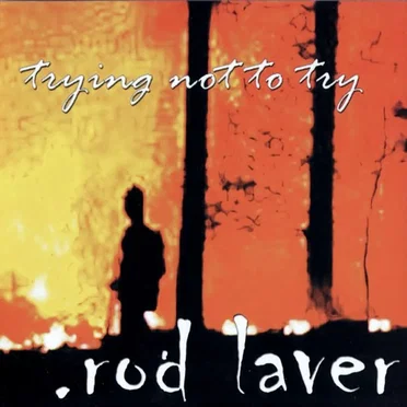 Trying Not to Try by .rod laver - album cover