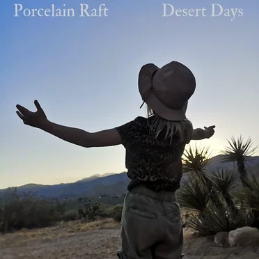 Desert Days by Porcelain Raft - album cover