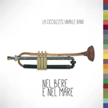 Nel bere e nel mare by La Cicciuzzi's Unable Band - album cover