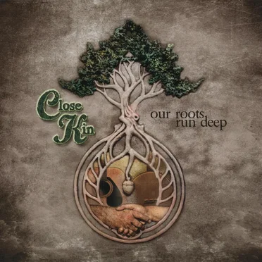 Our Roots Run Deep by Close Kin - album cover