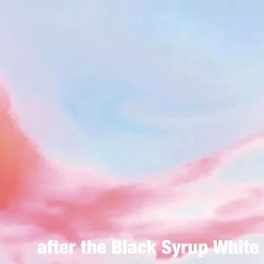 after the Black Syrup White Heaven