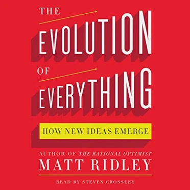 The Evolution of Everything: How New Ideas Emerge by Matthew White Ridley - album cover