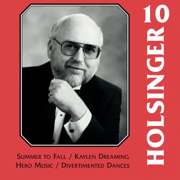 The Symphonic Wind Music of David R. Holsinger, Volume 10 by David R. Holsinger - album cover