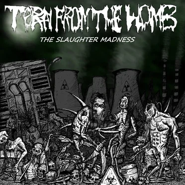 The Slaughter Madness by Torn From the Womb - album cover