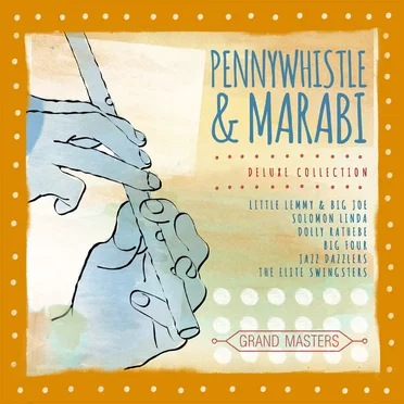 Grand Masters Collection: Pennywhistle & Marabi by Various Artists - album cover