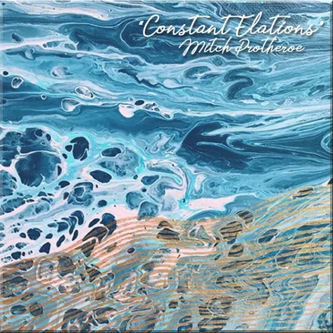 Constant Elations by Mitch Protheroe - album cover