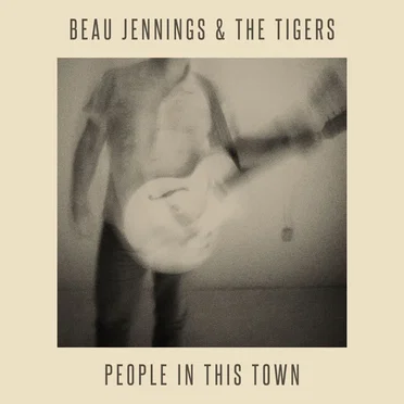 People in This Town by Beau Jennings and The Tigers - album cover