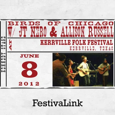 FestivaLink Presents Birds of Chicago w/ JT Nero & Allison Russell at Kerrville Folk Festival, TX 6/8/12