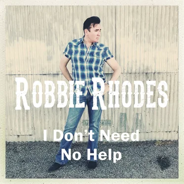 I Don’t Need No Help by Robbie Rhodes - album cover