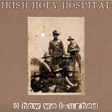 O how we laughed by IRISH HOLY HOSPITAL - album cover