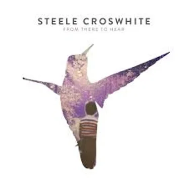 From There to Here by Steele Croswhite - album cover