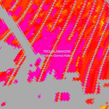 Haters Gonna Hate by Troublemakers - album cover