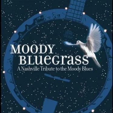 Moody Bluegrass: A Nashville Tribute to the Moody Blues