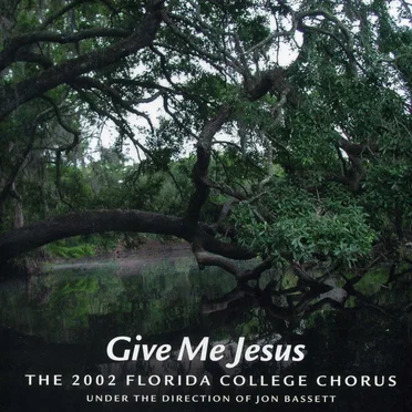 Give Me Jesus by Florida College Chorus - album cover