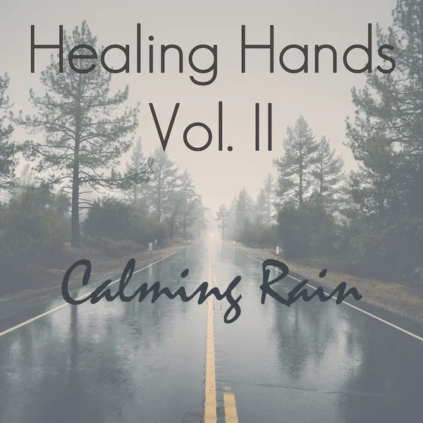 Healing Hands Meditation Album: Vol. II Calming Rain
