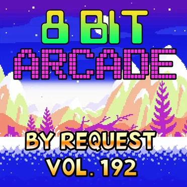 By Request, Vol. 192 by 8-Bit Arcade - album cover