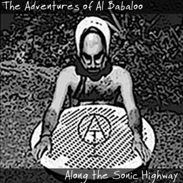 The Adventures of Al Babaloo Along the Sonic Highway
