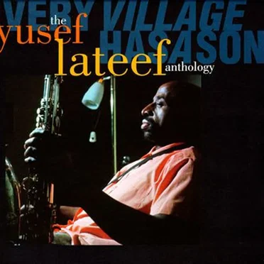 Every Village Has a Song: The Yusef Lateef Anthology