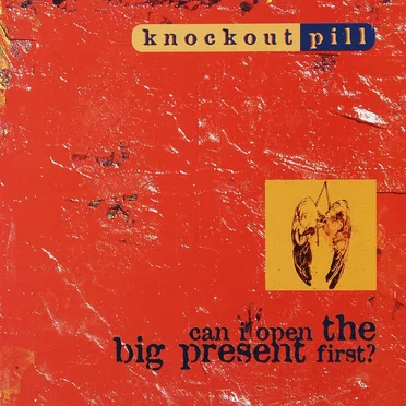 Can I Open the Big Present First? by Knockout Pill - album cover