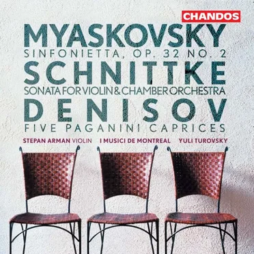 Myaskovsky: Sinfonietta, op. 32 no. 2 / Schnittke: Sonata for Violin & Chamber Orchestra / Denisov: Five Paganini Caprices