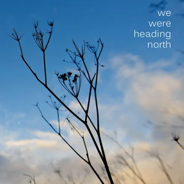 We Were Heading North by We Were Heading North - album cover