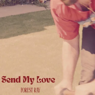 Send My Love by Forest Ray - album cover