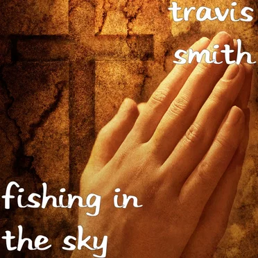 Fishing in the Sky by Travis Smith - album cover