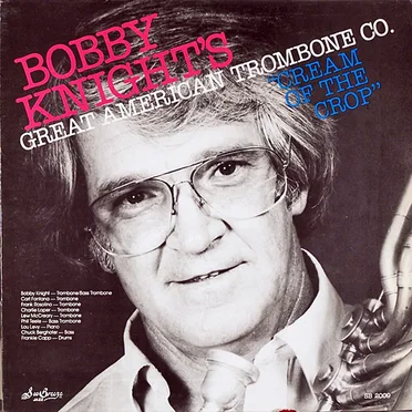 Cream of the Crop by Bobby Knight's Great American Trombone Company - album cover