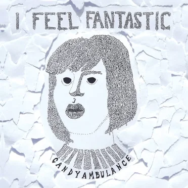I Feel Fantastic by Candy Ambulance - album cover