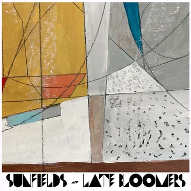 Late Bloomers by Sunfields - album cover