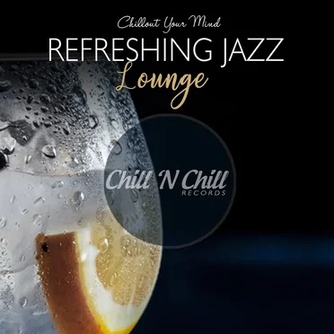 Refreshing Jazz Lounge: Chillout Your Mind by Various Artists - album cover