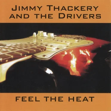 Feel The Heat by Jimmy Thackery and the Drivers - album cover