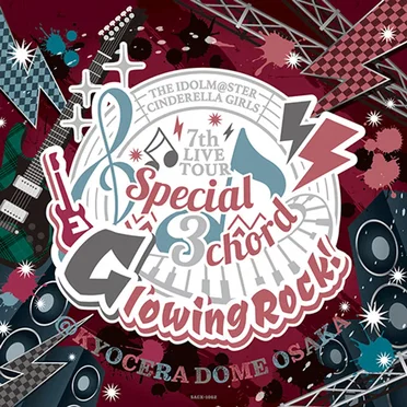 THE IDOLM@STER CINDERELLA GIRLS 7thLIVE TOUR Special 3chord♪ Glowing Rock! by Various Artists - album cover