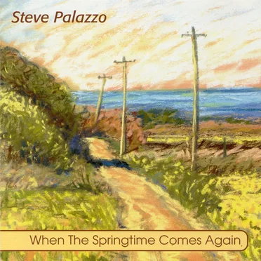 When the Springtime Comes Again by Steve Palazzo - album cover
