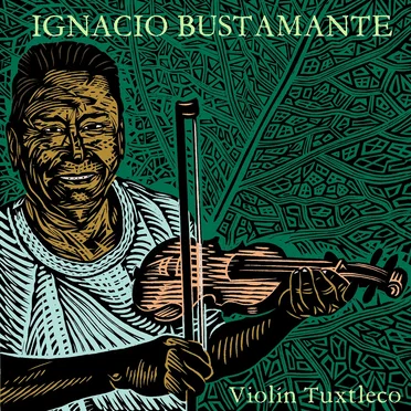 Violín Tuxtleco by Ignacio Bustamante - album cover