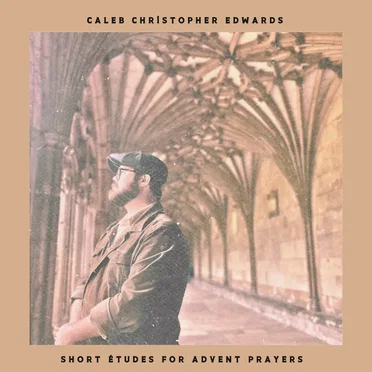 Short Études for Advent Prayers by Caleb Christopher Edwards - album cover