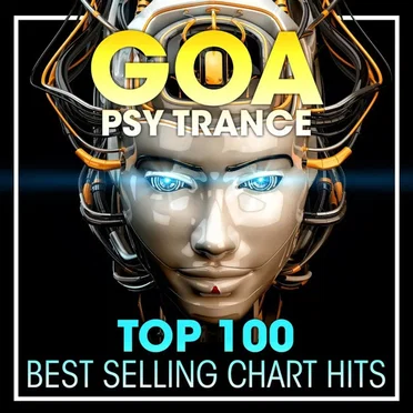 Goa Psy Trance Top 100 Best Selling Chart Hits by Various Artists - album cover